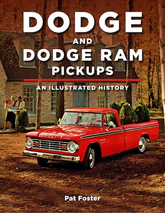 Dodge And Ram Pickups: An Illustrated History