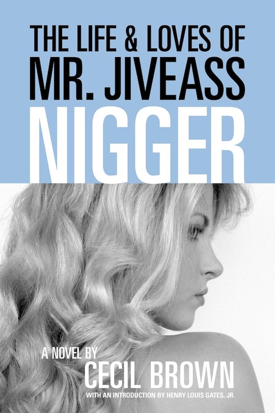 The Life And Loves Of Mr. Jiveass Nigger