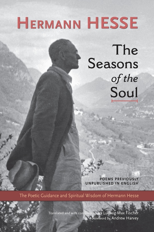 The Seasons Of The Soul: The Poetic Guidance And Spiritual Wisdom Of Herman Hesse