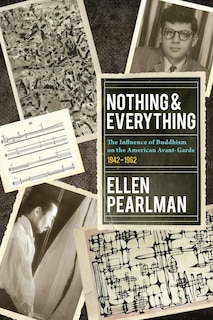 Couverture_Nothing And Everything - The Influence Of Buddhism On The American Avant Garde