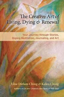 Couverture_The Creative Art Of Living, Dying, And Renewal