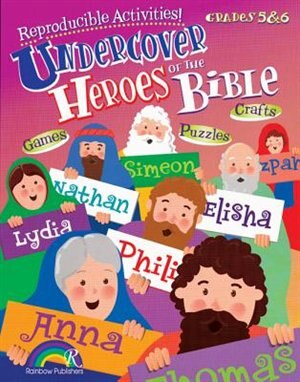 Undercover Heroes of the Bible: Grades 5and6: Grades 5 & 6