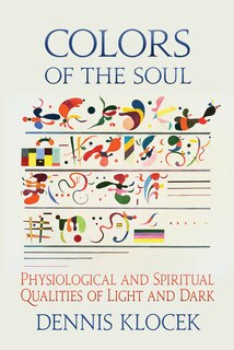 Colors of the Soul: Physiological and Spiritual Qualities of Light and Dark