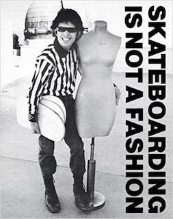 Front cover_Skateboarding Is Not A Fashion