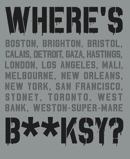 Where's Banksy?: Banksy's Greatest Works In Context
