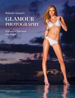 Rolando Gomez's Glamour Photography: Professional Techniques and Images