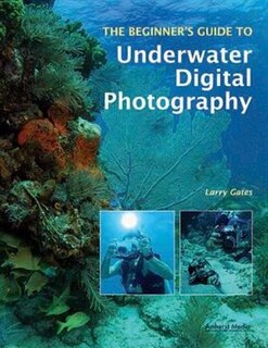 Front cover_The Beginner's Guide to Underwater Digital Photography