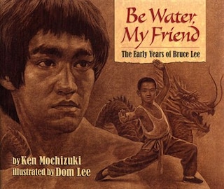 Front cover_Be Water, My Friend: The Early Years Of Bruce Lee