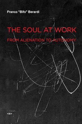 The Soul at Work: From Alienation to Autonomy