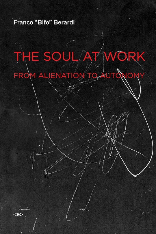 The Soul at Work: From Alienation to Autonomy