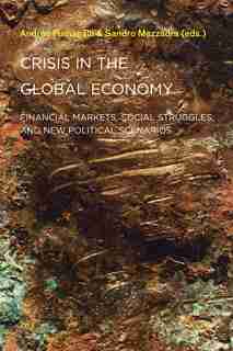 Crisis in the Global Economy: Financial Markets, Social Struggles, and New Political Scenarios by Andrea Fumagalli