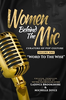 Women Behind The Mic: Curators of Pop Culture - Volume One - Word To The Wise
