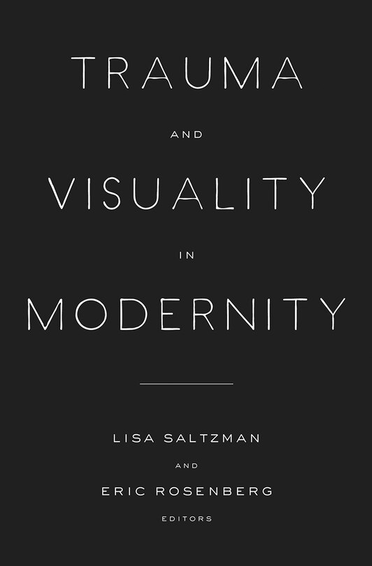 Front cover_Trauma And Visuality In Modernity