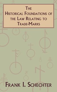Front cover_The Historical Foundations of the Law Relating to Trade-Marks