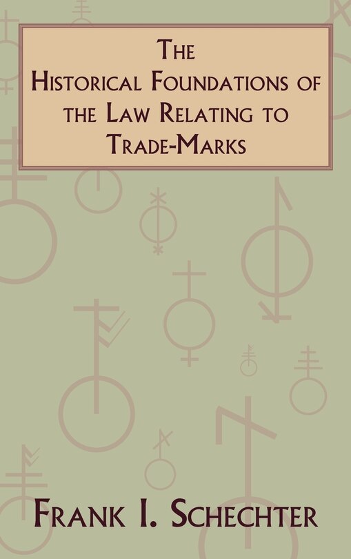 Front cover_The Historical Foundations of the Law Relating to Trade-Marks