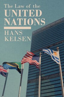 Front cover_The Law of the United Nations. A Critical Analysis of Its Fundamental Problems