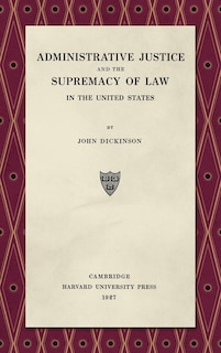Front cover_Administrative Justice and the Supremacy of Law (1927)