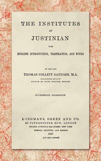 The Institutes of Justinian, With English Introduction, Translation, and Notes (1917)