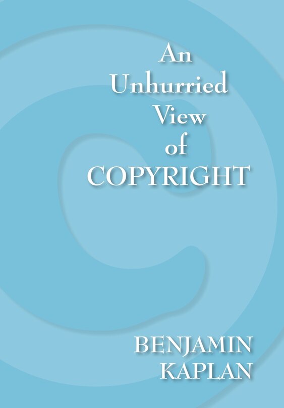 An Unhurried View of Copyright