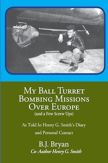 Couverture_My Ball Turret Bombing Missions Over Europe ( And a Few Screwups)