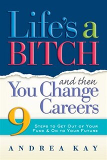 Couverture_Life's A Bitch And Then You Change Careers