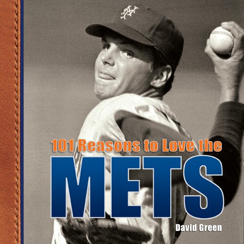 Front cover_101 Reasons to Love the Mets