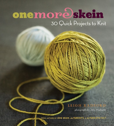 One More Skein: 30 Quick Projects to Knit