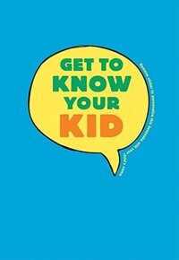 Get To Know Your Kid: A Keepsake Of Conversations With Your Child