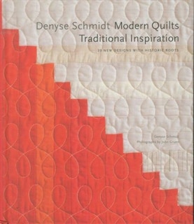Couverture_Denyse Schmidt: Modern Quilts, Traditional Inspiration