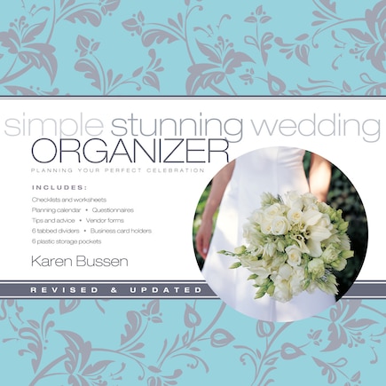 Simple Stunning Wedding Organizer, Revised Edition: Planning Your Perfect Celebration