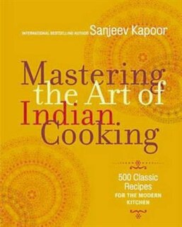 Mastering The Art Of Indian Cooking (uk Edition): More Than 500 Classic Recipes For The Modern Kitchen