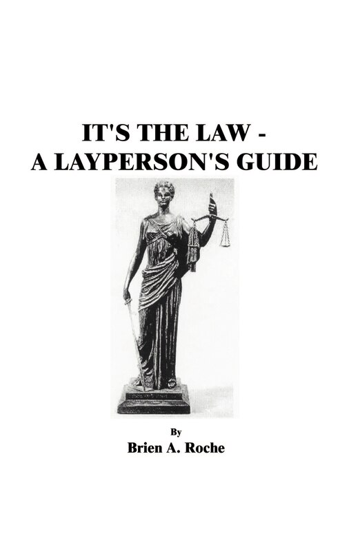 It's The Law: A Layperson's Guide