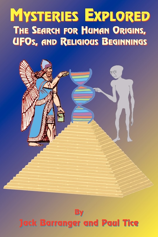 Mysteries Explored: The Search for Human Origins, UFOs, and Religious Beginnings