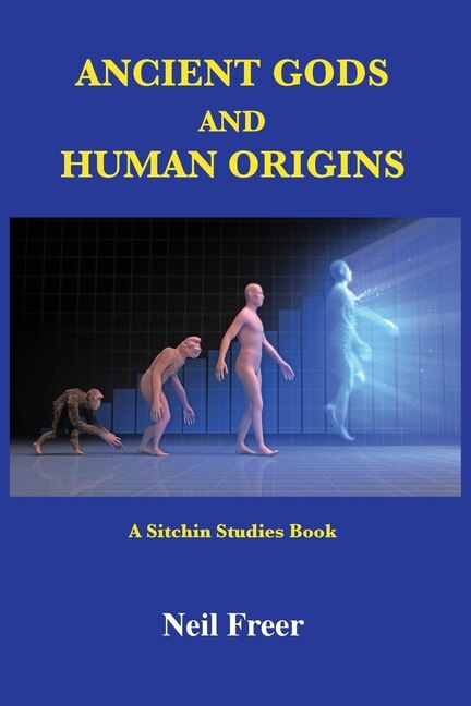 Ancient Gods And Human Origins: A Sitchin Studies Book