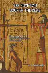 The Egyptian Book of the Dead by E. A. Wallis Budge