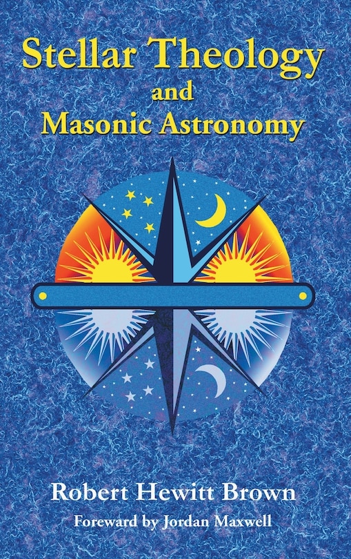 Front cover_Stellar Theology and Masonic Astronomy