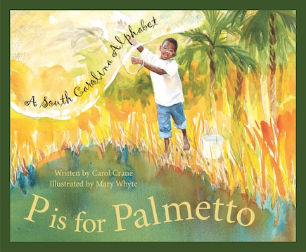 P Is For Palmetto: A South Carolina Alphabet