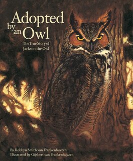 Adopted By An Owl: The True Story of Jackson the Owl