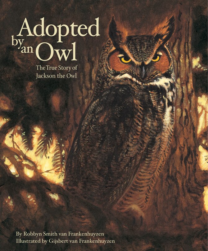 Adopted By An Owl: The True Story of Jackson the Owl