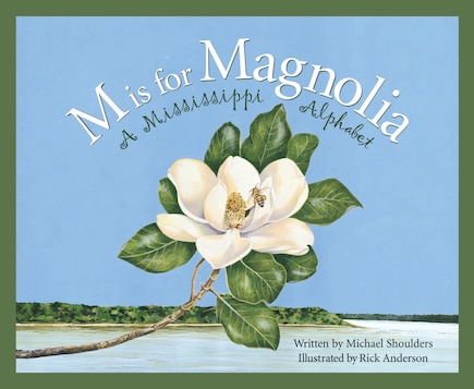 M Is For Magnolia: A Mississippi Alphabet Book