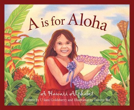 A Is For Aloha: A Hawai'i Alphabet