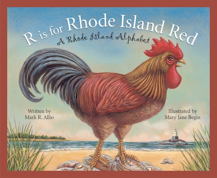 R Is For Rhode Island Red: A Rhode Island Alphabet