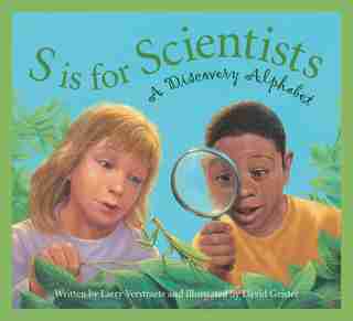 S Is For Scientists: A Discovery Alphabet by Larry Verstraete
