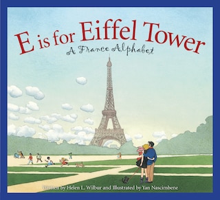 E Is For Eiffel Tower: A France Alphabet