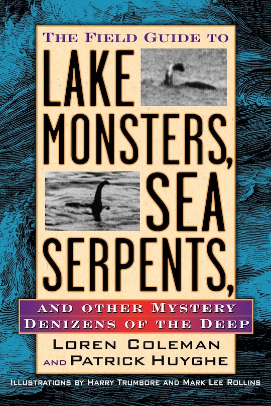 Couverture_The Field Guide To Lake Monsters, Sea Serpents And Other Mystery Denizens Of The Deep