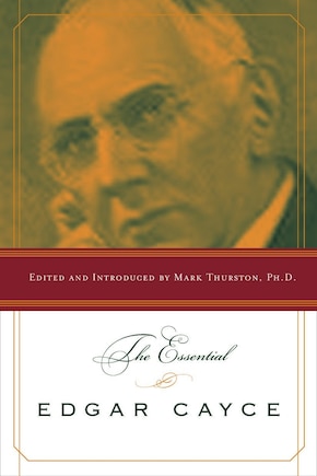 The Essential Edgar Cayce