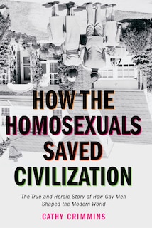 Front cover_How The Homosexuals Saved Civilization