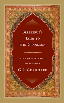 Beelzebub's Tales To His Grandson: All And Everything, First Series