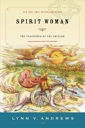 Spirit Woman: The Teachings Of The Shields