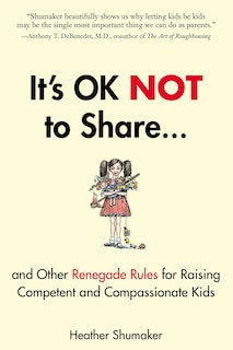 Couverture_It's OK Not to Share and Other Renegade Rules for Raising Competent and Compassionate Kids